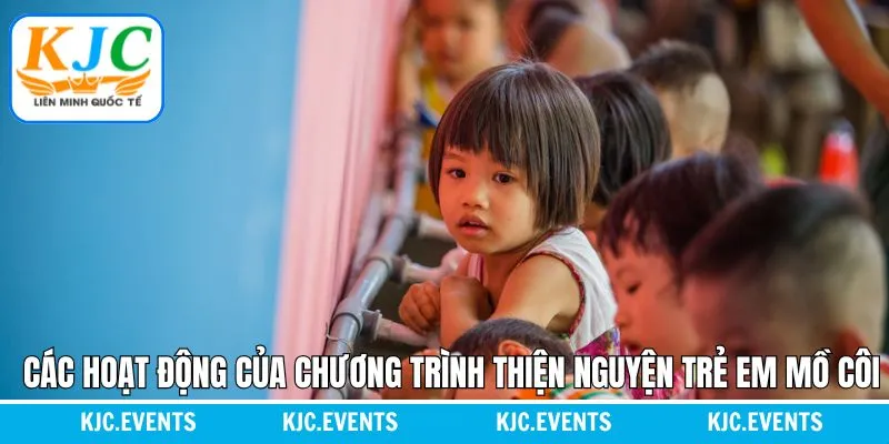 Top các hoạt động tiêu biểu hỗ trợ trẻ em mồ côi của kjc Top các hoạt động tiêu biểu hỗ trợ trẻ em mồ côi của kjc