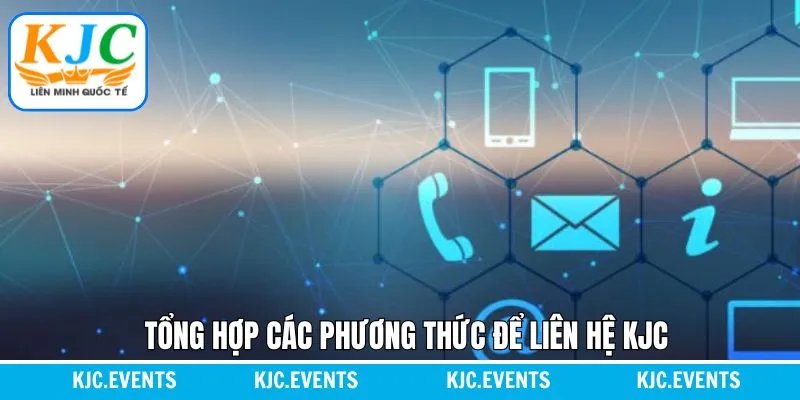 KJC hỗ trợ đa dạng phương thức kết nối cho khách hàng KJC hỗ trợ đa dạng phương thức kết nối cho khách hàng