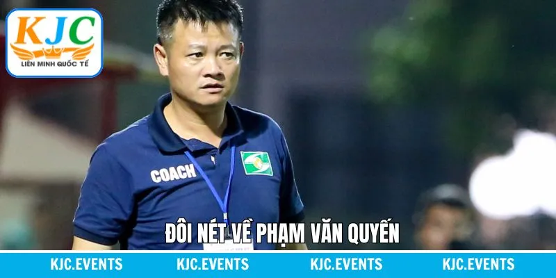 Điểm qua vài thông tin nổi bật về Phạm Văn Quyến Điểm qua vài thông tin nổi bật về Phạm Văn Quyến