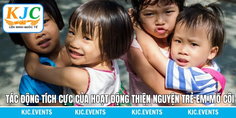 Các tác động tích cực từ thiện đối với trẻ em mồ côi Các tác động tích cực từ thiện đối với trẻ em mồ côi