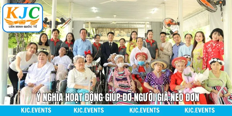 Ý nghĩa của chương trình hỗ trợ người già neo đơn